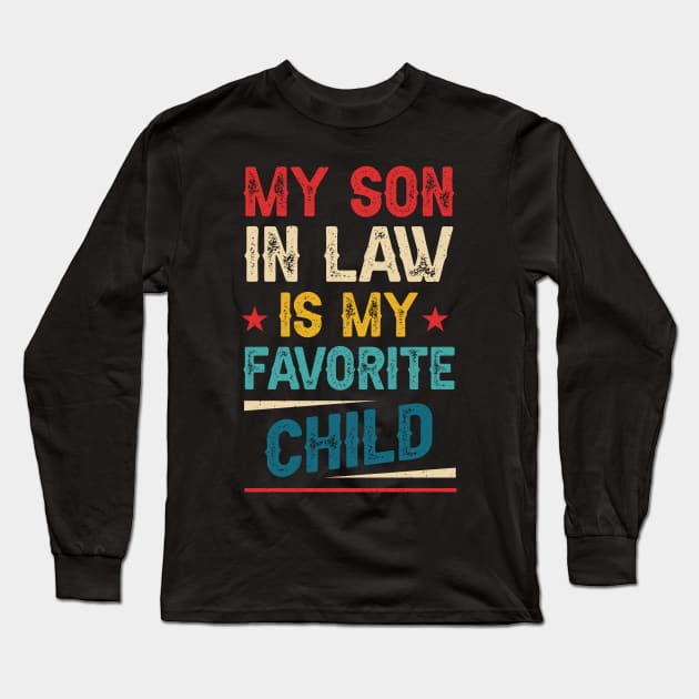 My Son In Law Is My Favorite Child Funny Family Humor Retro Long Sleeve T-Shirt by CesarHerrera